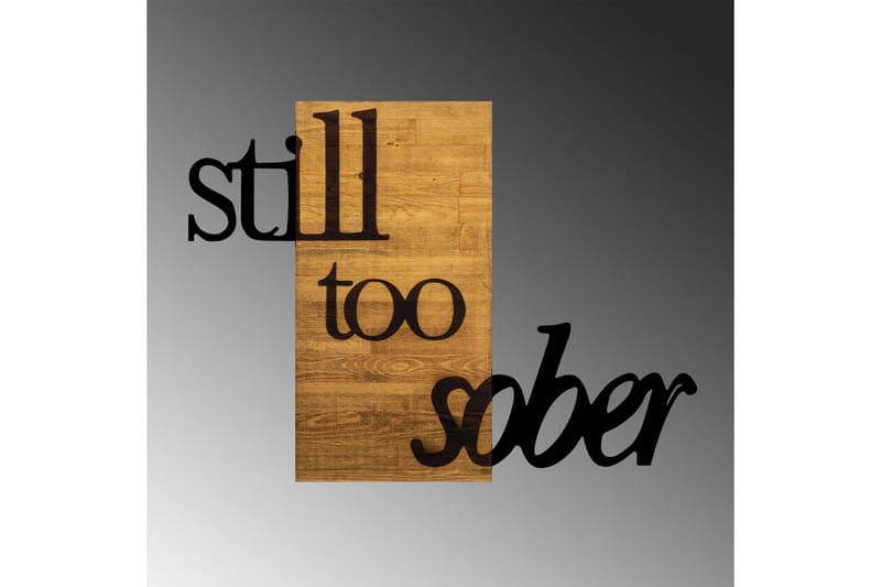 Still Too Sober Vægdekor - Sort/Valnød - Boligtilbehør - Vægdekoration - Skilt - Emaljeskilte